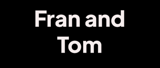 Fran and Tom