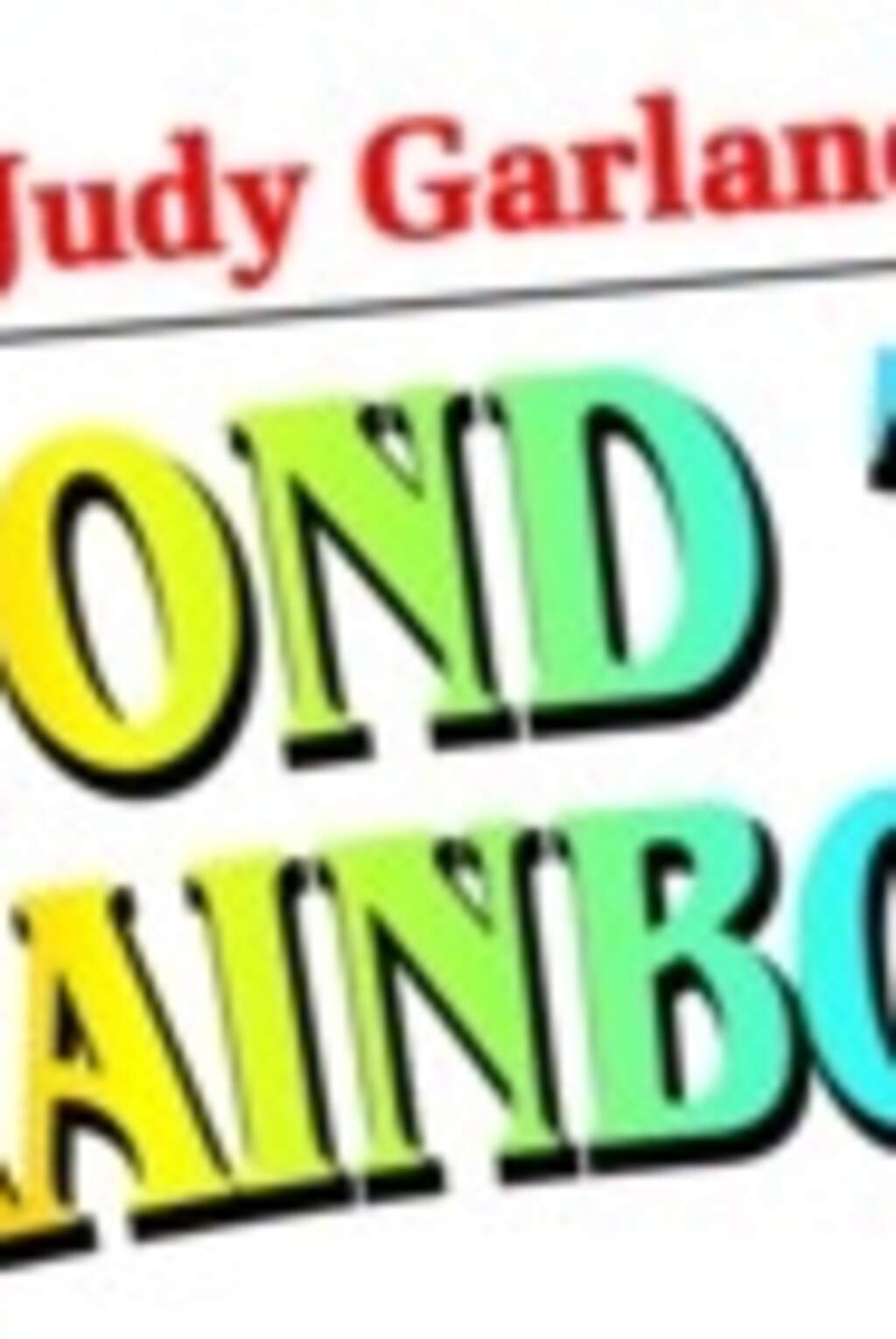BEYOND THE RAINBOW: THE NEW JUDY GARLAND MUSICAL